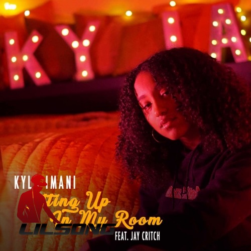 Kyla Imani Ft. Jay Critch - Sitting Up In My Room